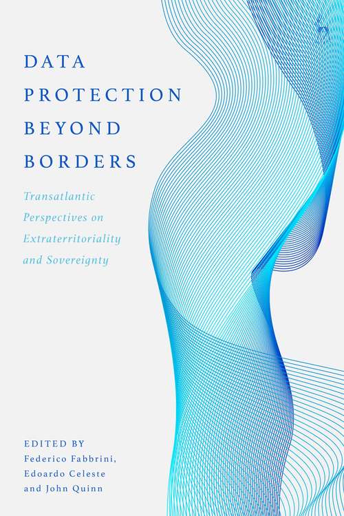 Book cover of Data Protection Beyond Borders: Transatlantic Perspectives on Extraterritoriality and Sovereignty