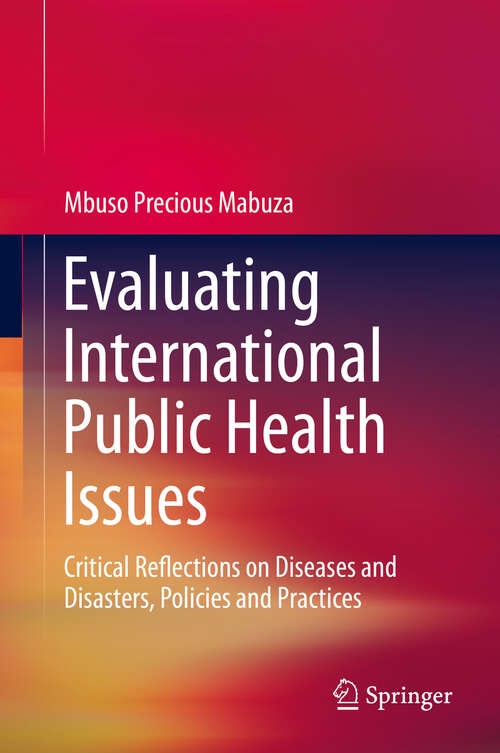 Book cover of Evaluating International Public Health Issues: Critical Reflections on Diseases and Disasters, Policies and Practices (1st ed. 2020)
