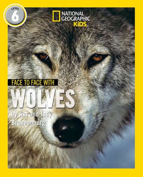 Book cover of FACE TO FACE WITH WOLVES (PDF): Level 6 (National Geographic Readers)