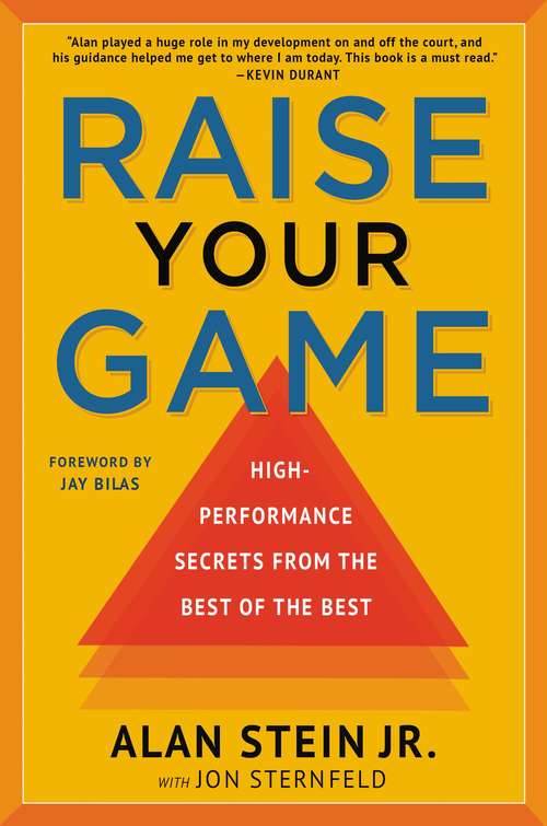 Book cover of Raise Your Game: High-Performance Secrets from the Best of the Best
