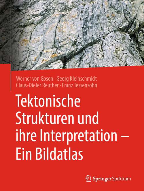 Book cover of Tektonische Strukturen und ihre Interpretation - Ein Bildatlas (1. Aufl. 2022)