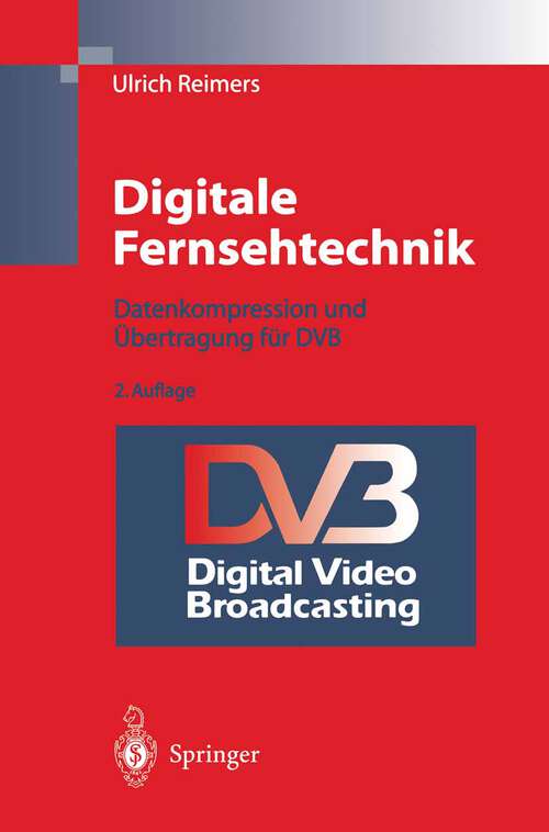 Book cover of Digitale Fernsehtechnik: Datenkompression und Übertragung für DVB (2. Aufl. 1997)