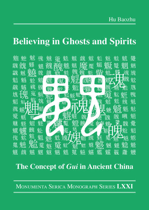 Book cover of Believing in Ghosts and Spirits: The Concept of Gui in Ancient China (Monumenta Serica Monograph Series)