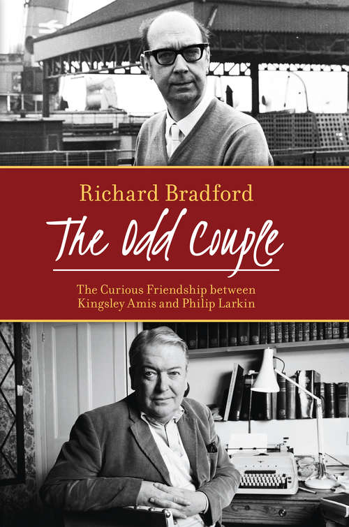 Book cover of The Odd Couple: The Curious Friendship between Kingsley Amis and Philip Larkin