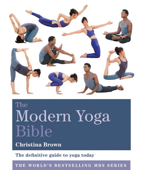 Book cover of The Modern Yoga Bible: Cong Chu Xue Dao Gao Shou = The Modern Yoga Bible (Godsfield Bibles)