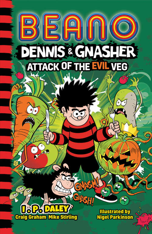 Book cover of Beano Dennis & Gnasher: Attack of the Evil Veg