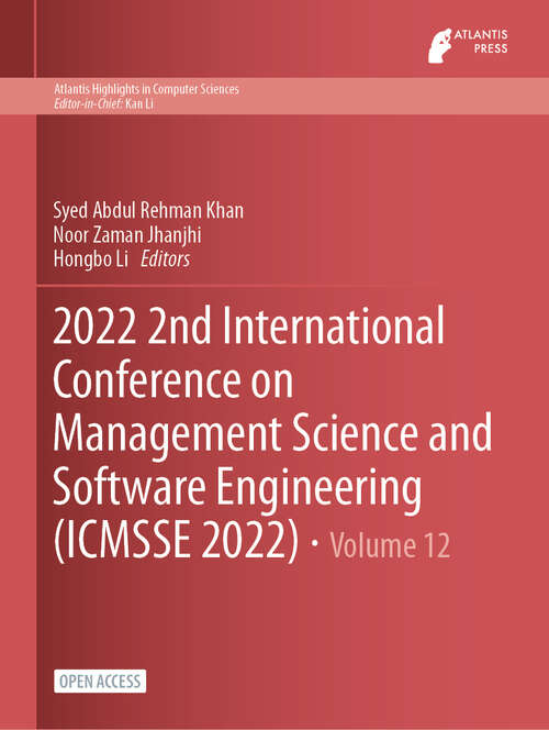 Book cover of 2022 2nd International Conference on Management Science and Software Engineering (1st ed. 2023) (Atlantis Highlights in Computer Sciences #12)
