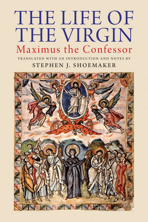 Book cover of The Life of the Virgin: Maximus the Confessor