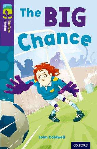 Book cover of Oxford Reading Tree, TreeTops Fiction, Level 11 A: The Big Chance (2014 edition) (PDF)