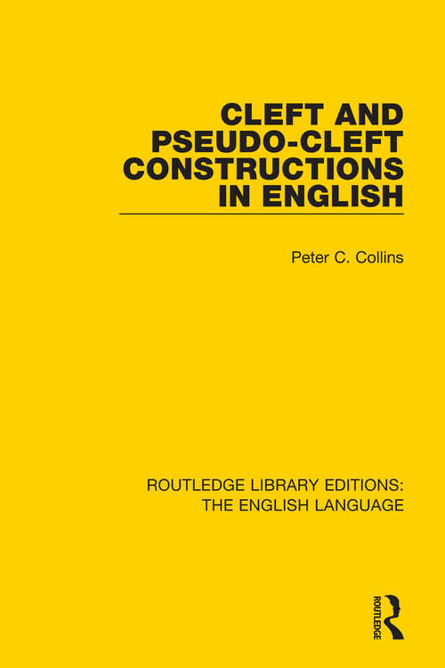 Book cover of Cleft and Pseudo-Cleft Constructions in English (Routledge Library Editions: The English Language)