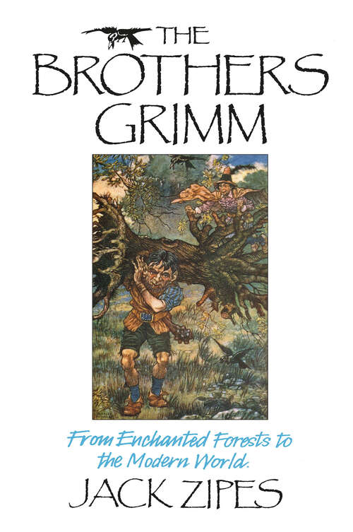 Book cover of The Brothers Grimm: From Enchanted Forests to the Modern World