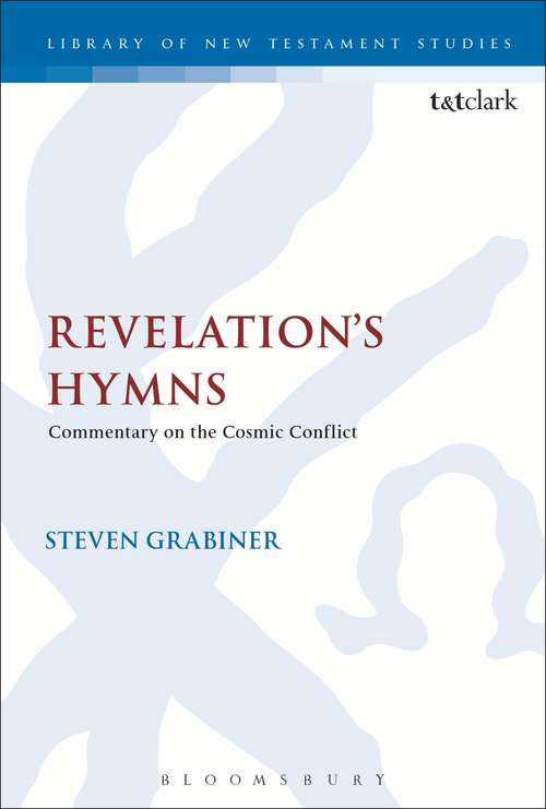 Book cover of Revelation's Hymns: Commentary on the Cosmic Conflict (The Library of New Testament Studies #511)