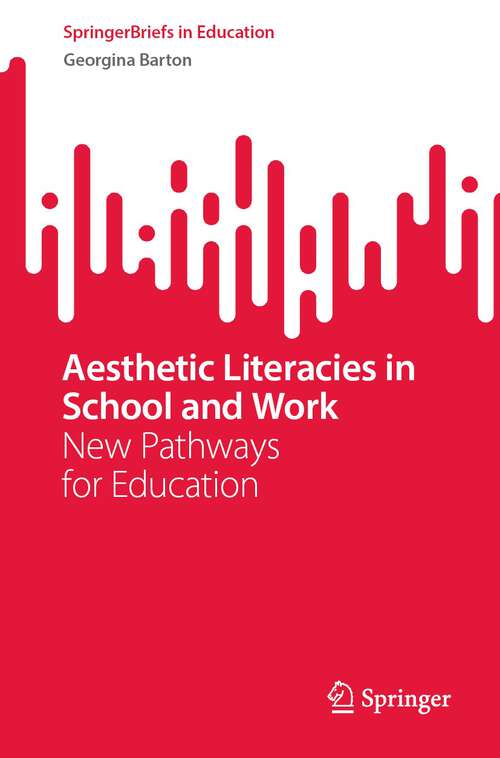 Book cover of Aesthetic Literacies in School and Work: New Pathways for Education (1st ed. 2023) (SpringerBriefs in Education)