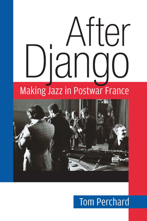 Book cover of After Django: Making Jazz in Postwar France (Jazz Perspectives)