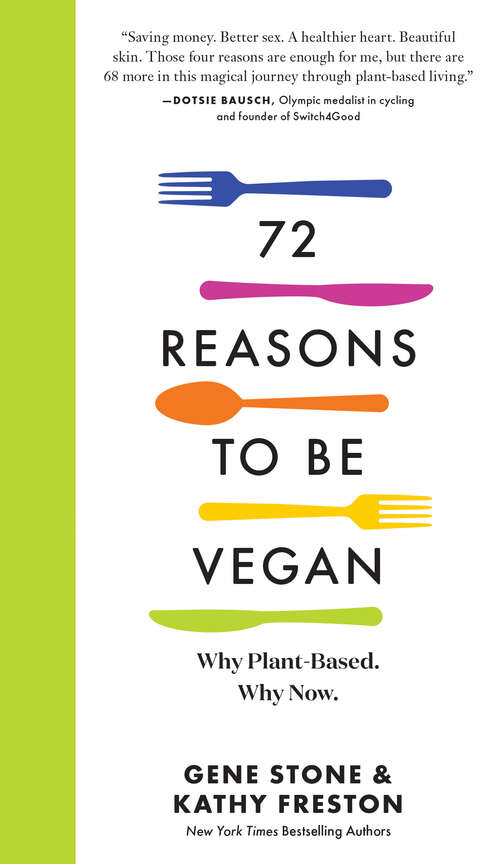 Book cover of 72 Reasons to Be Vegan: Why Plant-Based. Why Now.