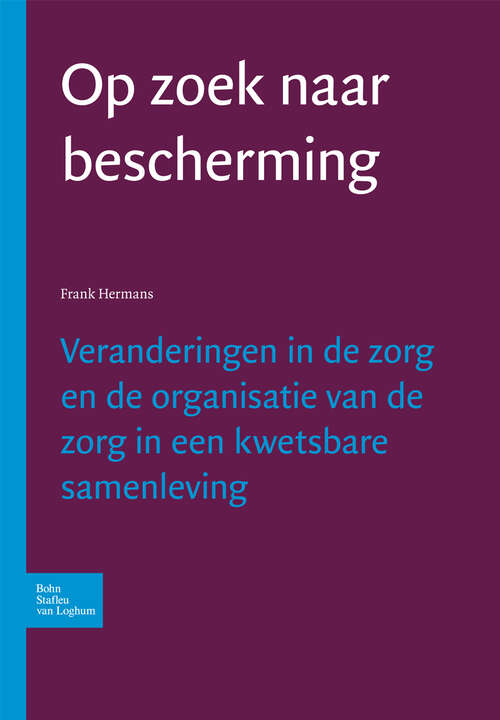 Book cover of Op zoek naar bescherming: Veranderingen in de zorg en de organisatie van de zorg in een kwetsbare samenleving (2005)