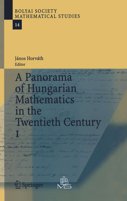 Book cover of A Panorama of Hungarian Mathematics in the Twentieth Century, I (2006) (Bolyai Society Mathematical Studies #14)
