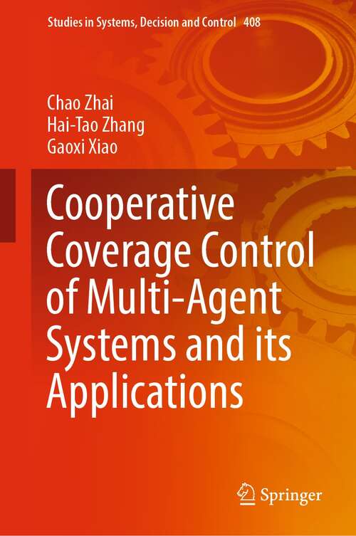 Book cover of Cooperative Coverage Control of Multi-Agent Systems and its Applications (1st ed. 2021) (Studies in Systems, Decision and Control #408)