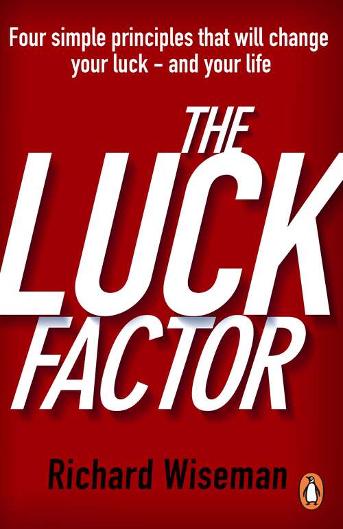 Book cover of The Luck Factor: The Scientific Study of the Lucky Mind