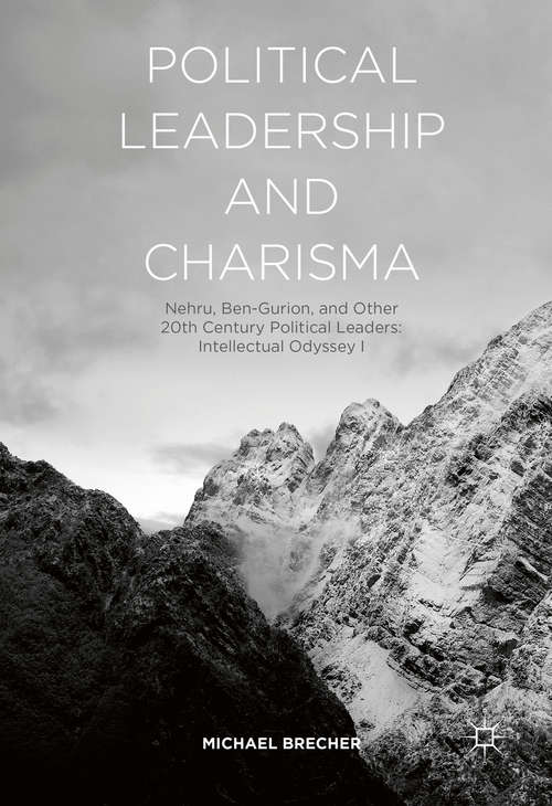 Book cover of Political Leadership and Charisma: Nehru, Ben-Gurion, and Other 20th Century Political Leaders: Intellectual Odyssey I (1st ed. 2016)