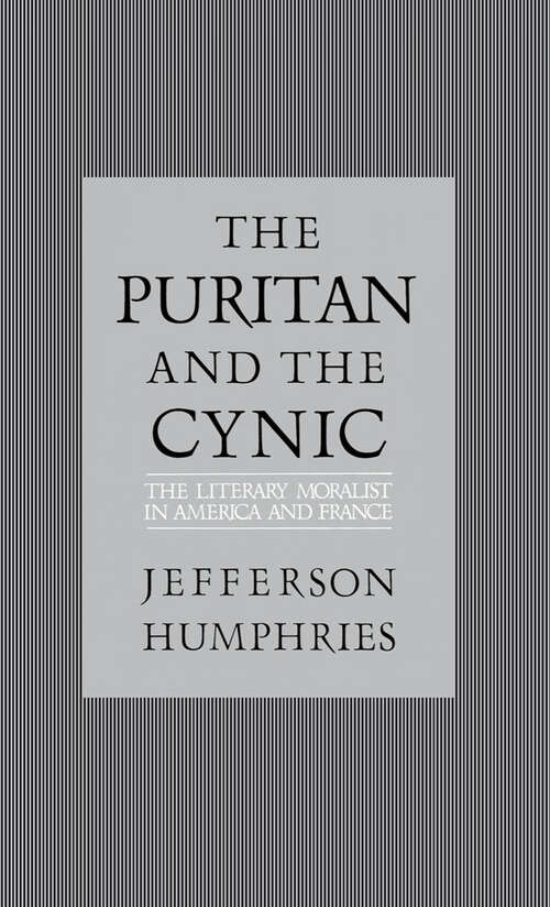 Book cover of The Puritan And The Cynic: Moralists And Theorists In French And American Letters
