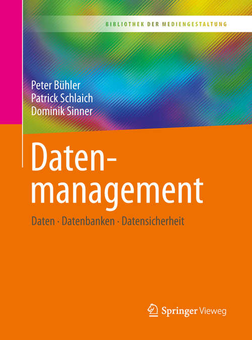 Book cover of Datenmanagement: Daten – Datenbanken – Datensicherheit (1. Aufl. 2019) (Bibliothek der Mediengestaltung)
