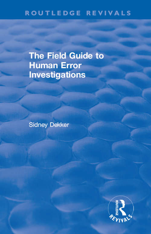 Book cover of The Field Guide to Human Error Investigations (Routledge Revivals)