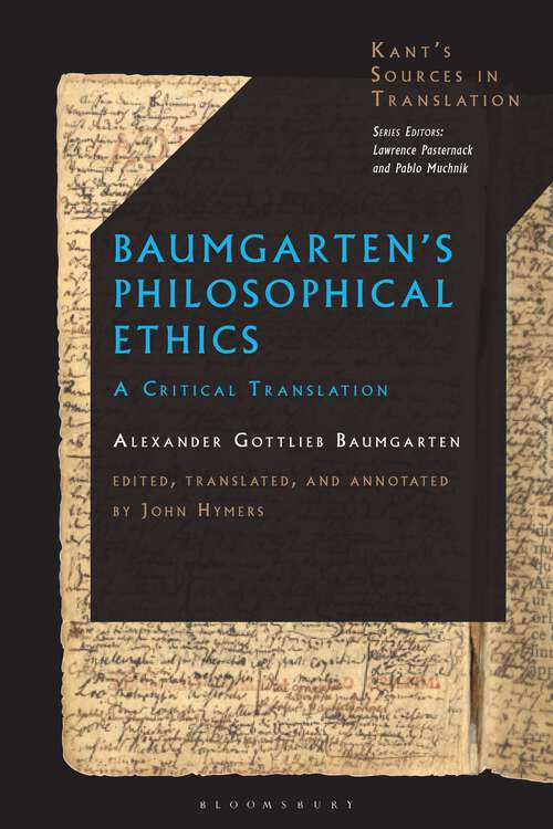 Book cover of Baumgarten’s Philosophical Ethics: A Critical Translation (Kant’s Sources in Translation)