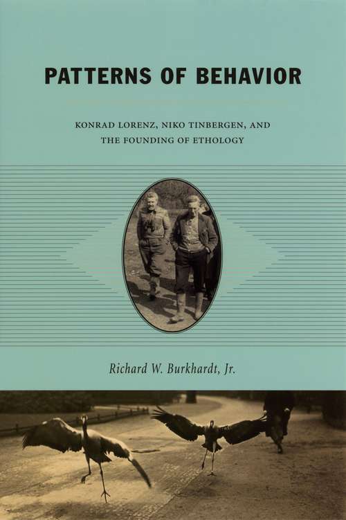 Book cover of Patterns of Behavior: Konrad Lorenz, Niko Tinbergen, and the Founding of Ethology