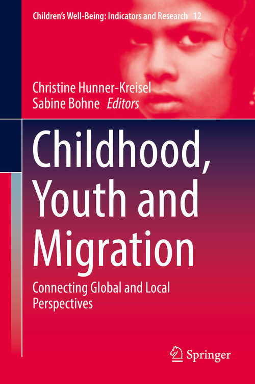 Book cover of Childhood, Youth and Migration: Connecting Global and Local Perspectives (1st ed. 2016) (Children’s Well-Being: Indicators and Research #12)