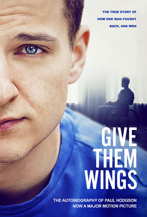 Book cover of Give Them Wings: The Autobiography of Paul Hodgson