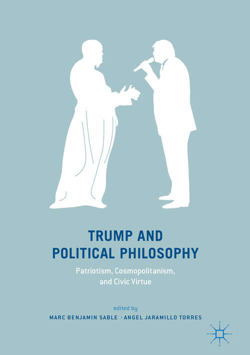 Book cover of Trump and Political Philosophy: Patriotism, Cosmopolitanism, and Civic Virtue