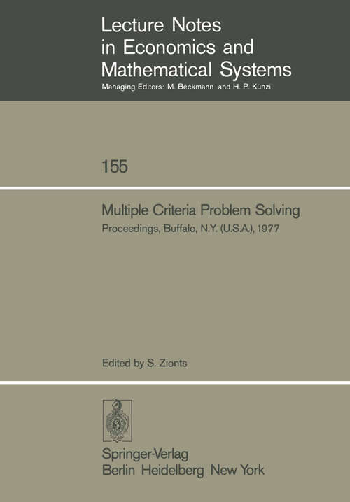 Book cover of Multiple Criteria Problem Solving: Proceedings of a Conference Buffalo, N.Y. (U.S.A), August 22 – 26, 1977 (1978) (Lecture Notes in Economics and Mathematical Systems #155)