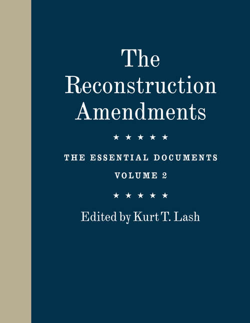 Book cover of The Reconstruction Amendments: The Essential Documents, Volume 2