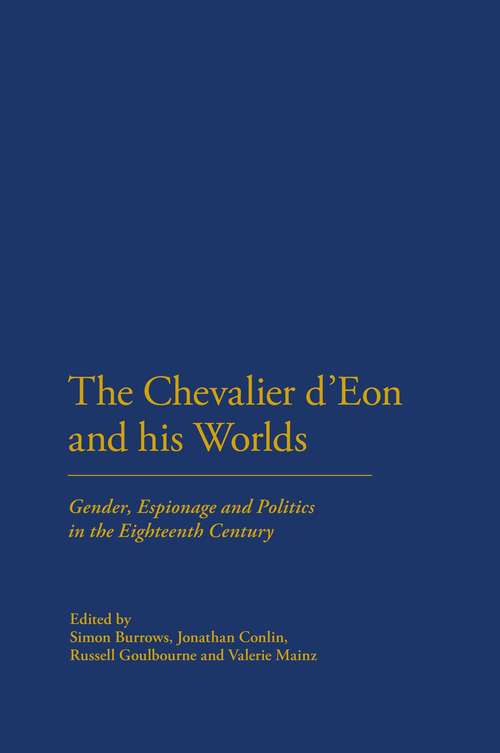 Book cover of The Chevalier d'Eon and his Worlds: Gender, Espionage and Politics in the Eighteenth Century