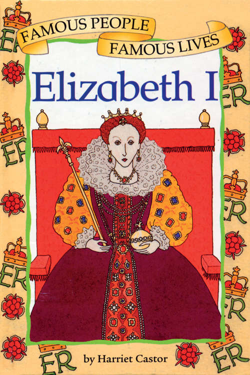 Book cover of Famous People, Famous Lives: Elizabeth I (Famous People, Famous Lives Ser.: Vol. 1)