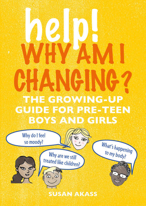 Book cover of Help! Why Am I Changing?: The growing-up guide for pre-teen boys and girls