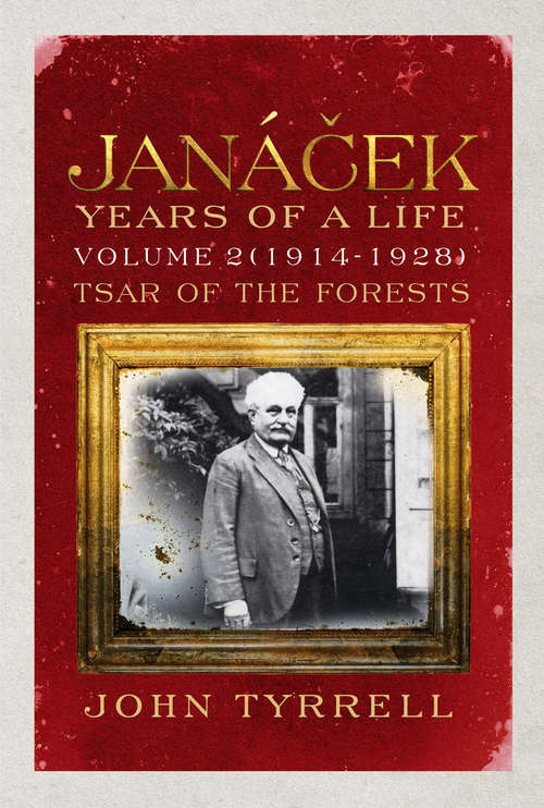 Book cover of Janacek (1914-1928): Tsar of the Forests (Main)