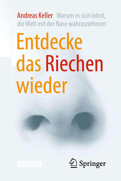 Book cover of Entdecke das Riechen wieder: Warum Es Sich Lohnt, Die Welt Mit Der Nase Wahrzunehmen