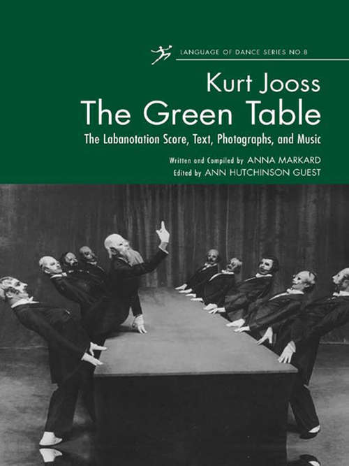 Book cover of The Green Table: The Labanotation Score, Text, Photographs, and Music
