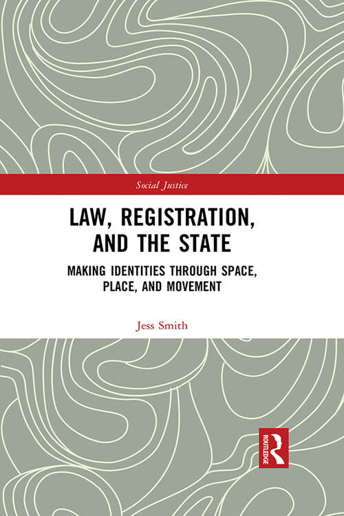 Book cover of Law, Registration, and the State: Making Identities through Space, Place, and Movement (Social Justice)