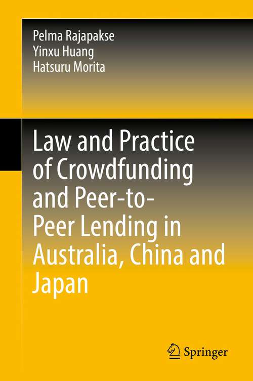 Book cover of Law and Practice of Crowdfunding and Peer-to-Peer Lending in Australia, China and Japan (1st ed. 2022)
