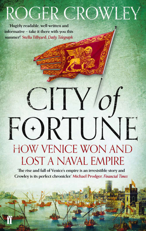 Book cover of City of Fortune: How Venice Won and Lost a Naval Empire (Main)