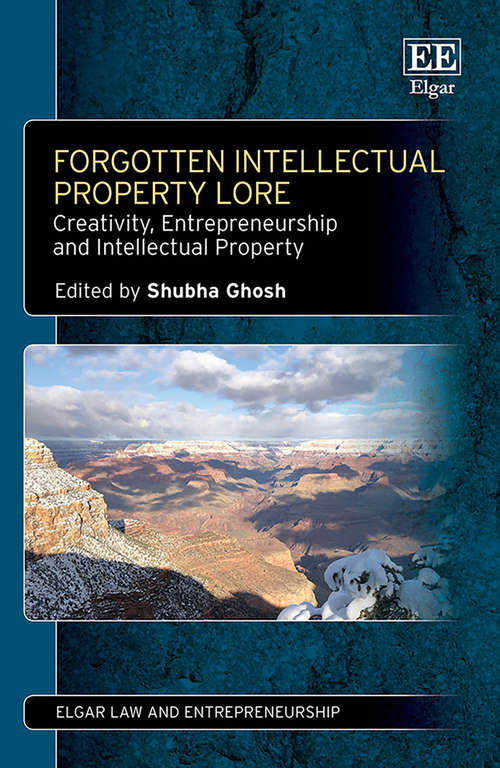 Book cover of Forgotten Intellectual Property Lore: Creativity, Entrepreneurship and Intellectual Property (Elgar Law and Entrepreneurship series)