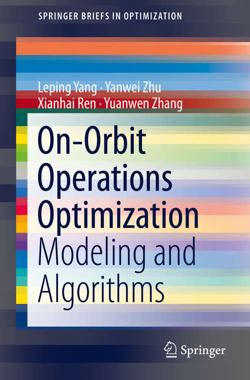 Book cover of On-Orbit Operations Optimization: Modeling and Algorithms (2014) (SpringerBriefs in Optimization)