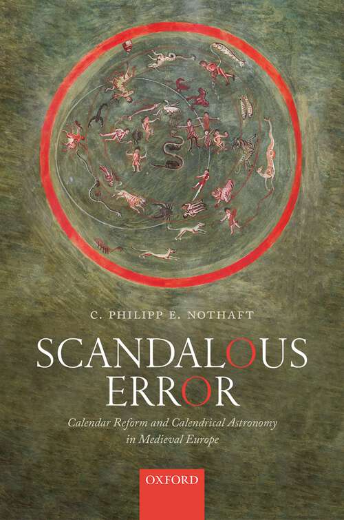 Book cover of Scandalous Error: Calendar Reform and Calendrical Astronomy in Medieval Europe