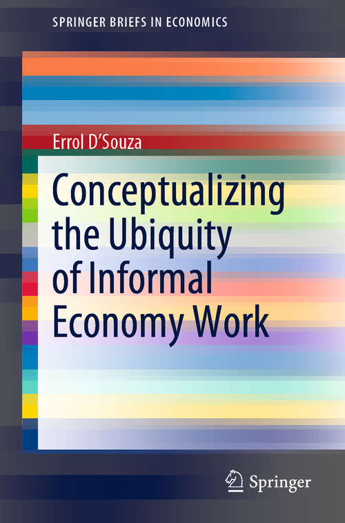 Book cover of Conceptualizing the Ubiquity of Informal Economy Work (1st ed. 2020) (SpringerBriefs in Economics)