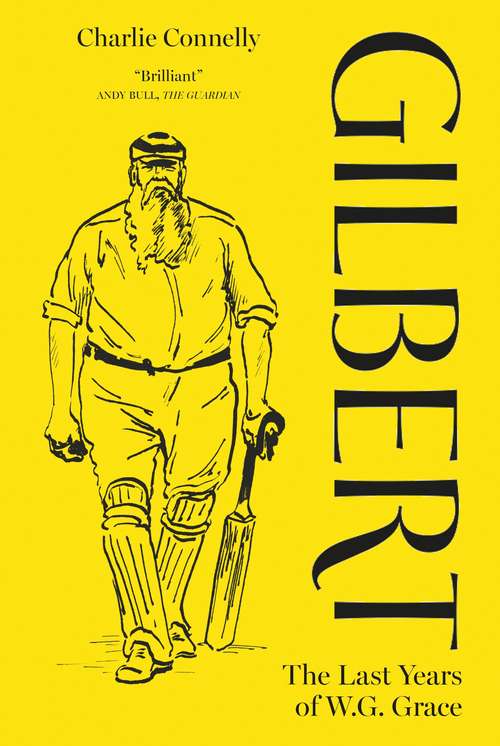 Book cover of Gilbert: The Last Years of WG Grace