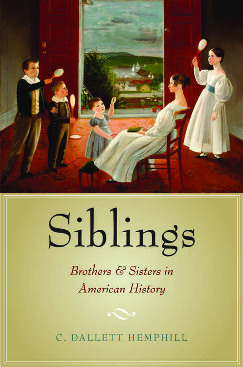 Book cover of Siblings: Brothers and Sisters in American History
