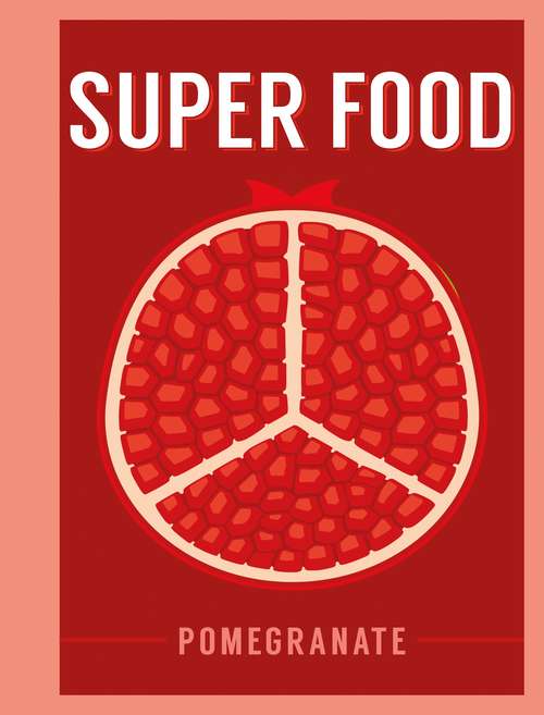 Book cover of Super Food: Pomegranate (Superfoods)